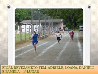 FINAL REVEZAMETO FEM: ADRIELE, LOANA, DANIELI
E PAMELA – 1º LUGAR
 