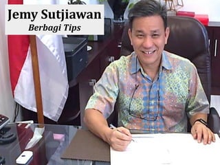 Jemy Sutjiawan
Berbagi Tips
 