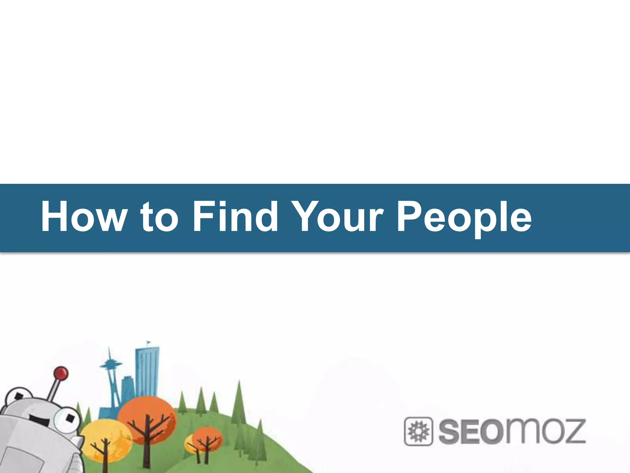 How to Find Your People
 