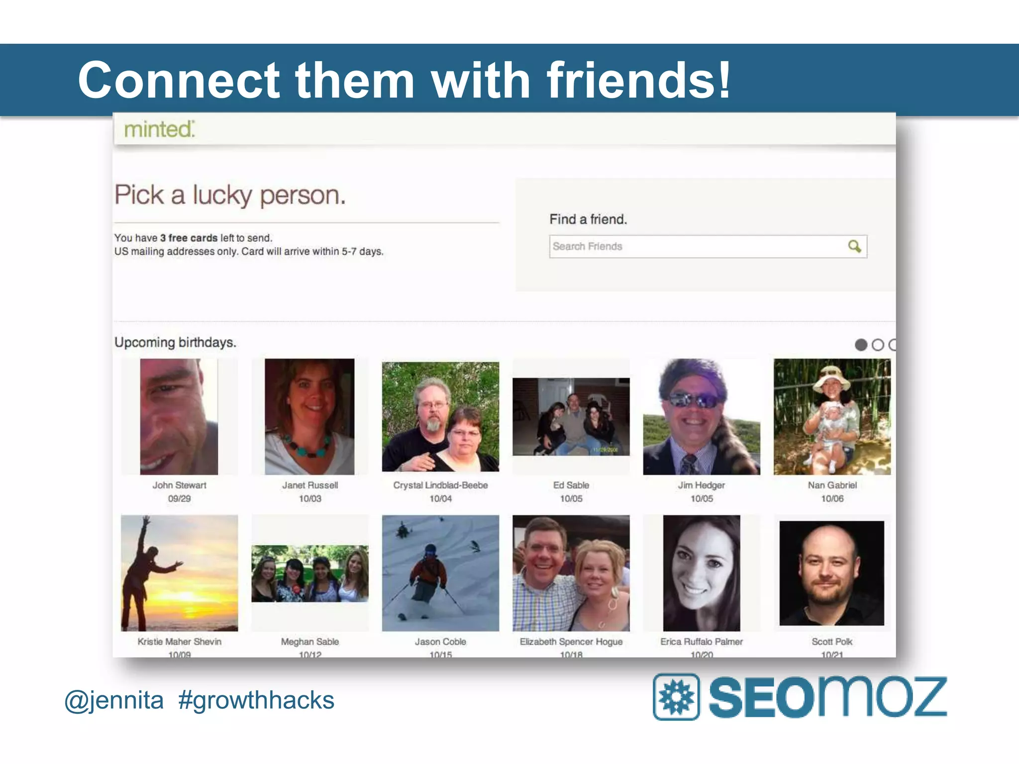 Connect them with friends!




@jennita #growthhacks
 