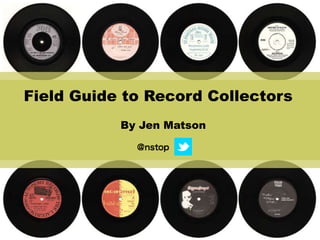 Field Guide to Record Collectors By Jen Matson 