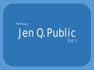 The Diary of
Jen Q. PublicVol. 1
 