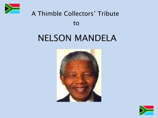 A Thimble Collectors’ Tribute  to NELSON MANDELA 