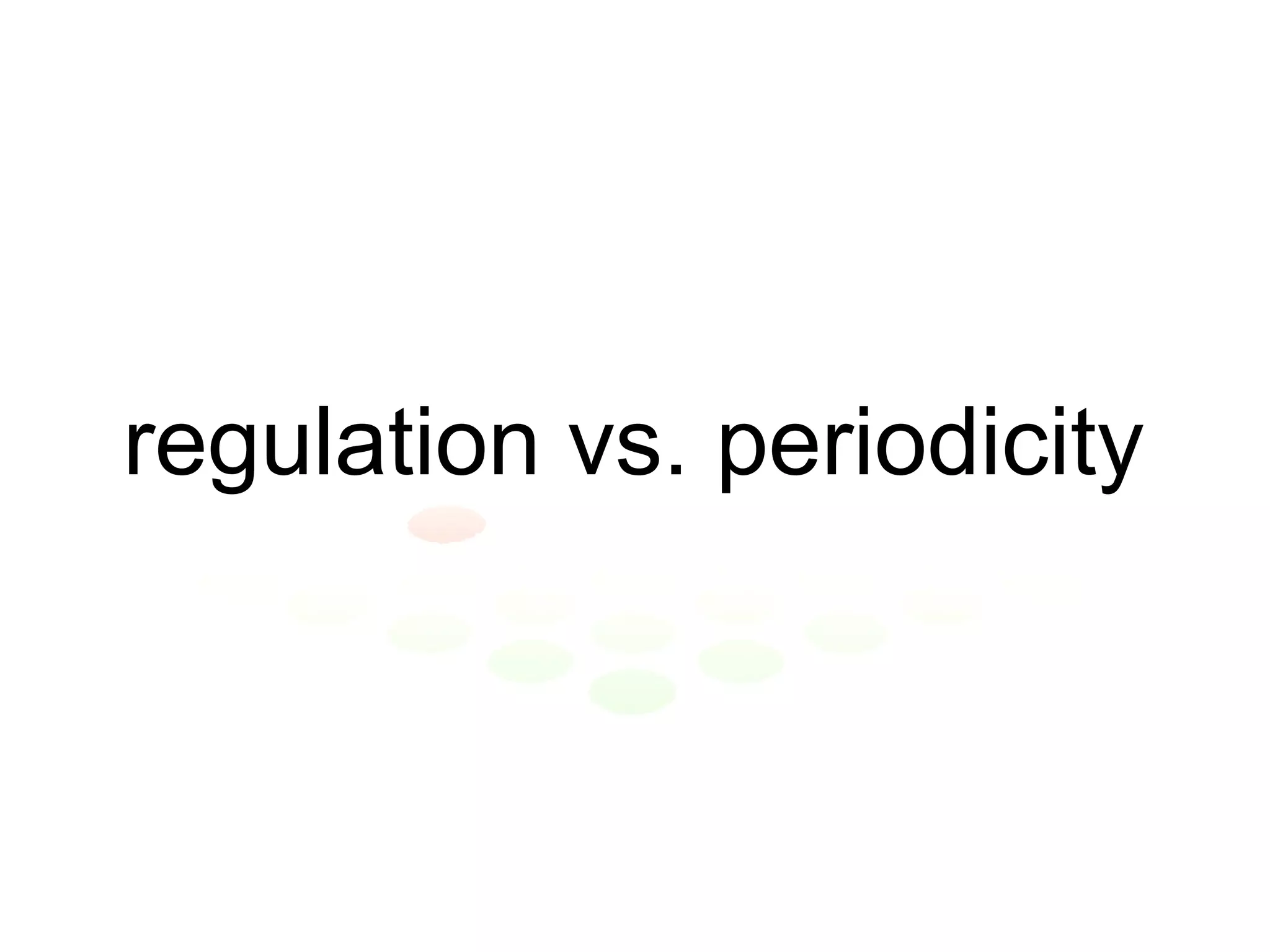 regulation vs. periodicity 
