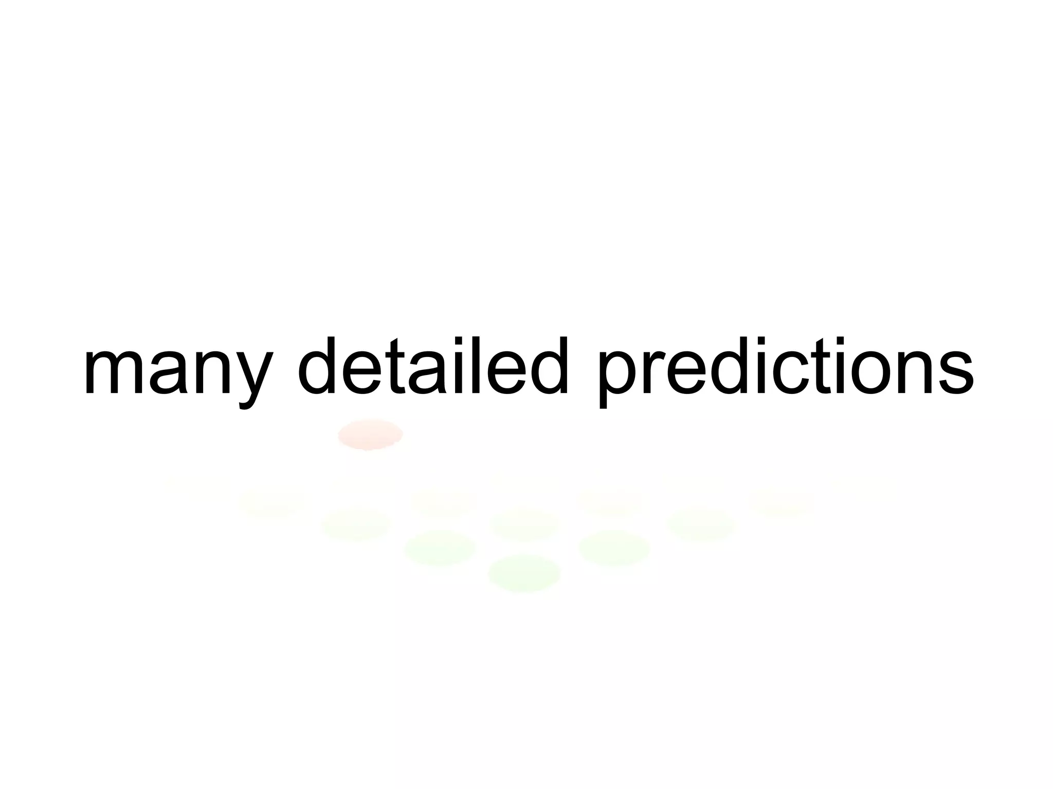 many detailed predictions 