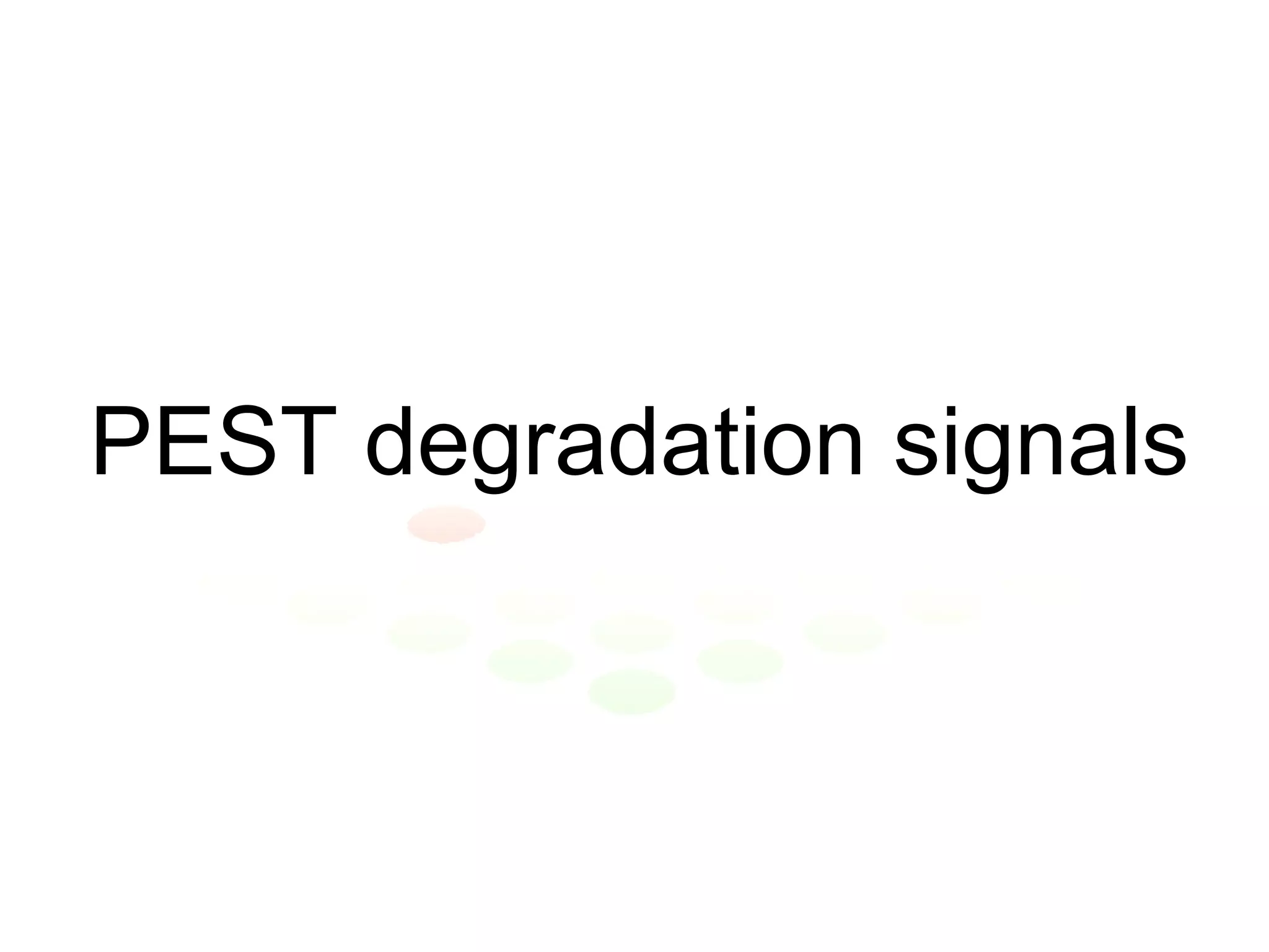 PEST degradation signals 