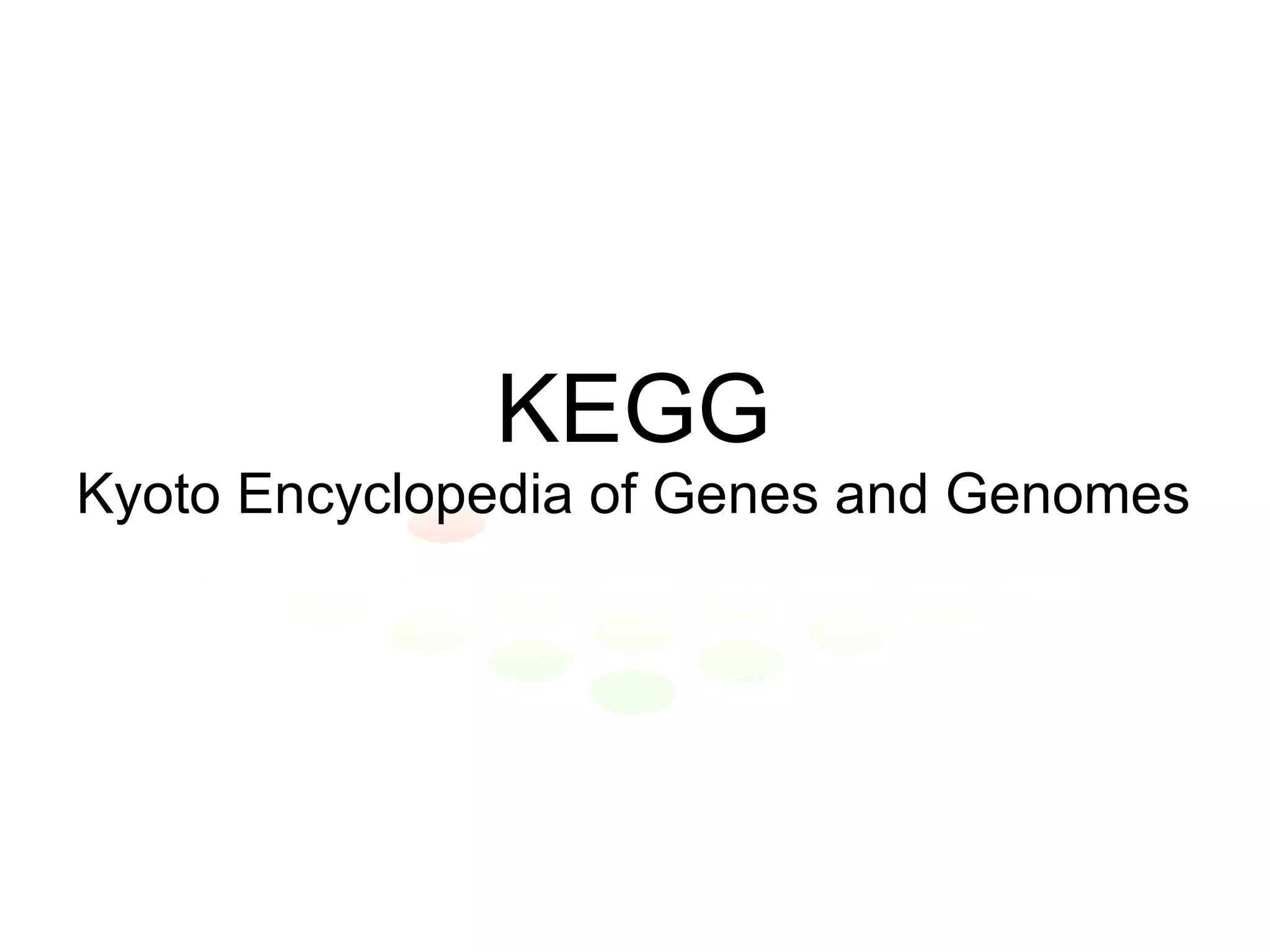 KEGG Kyoto Encyclopedia of Genes and Genomes 