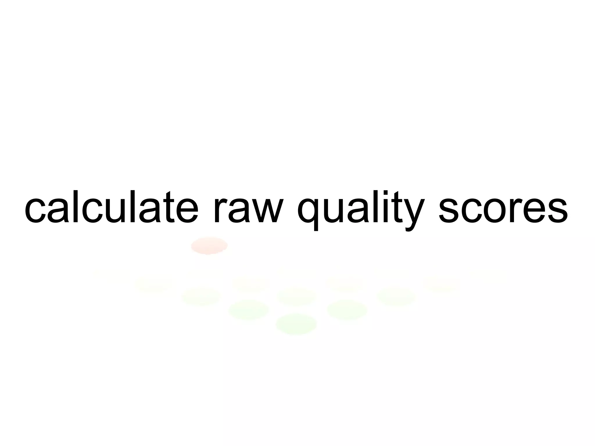 calculate raw quality scores 