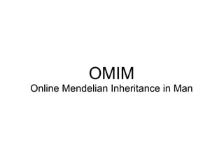 OMIM Online Mendelian Inheritance in Man