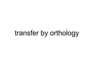 transfer by orthology