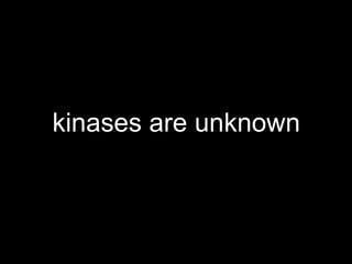kinases are unknown 