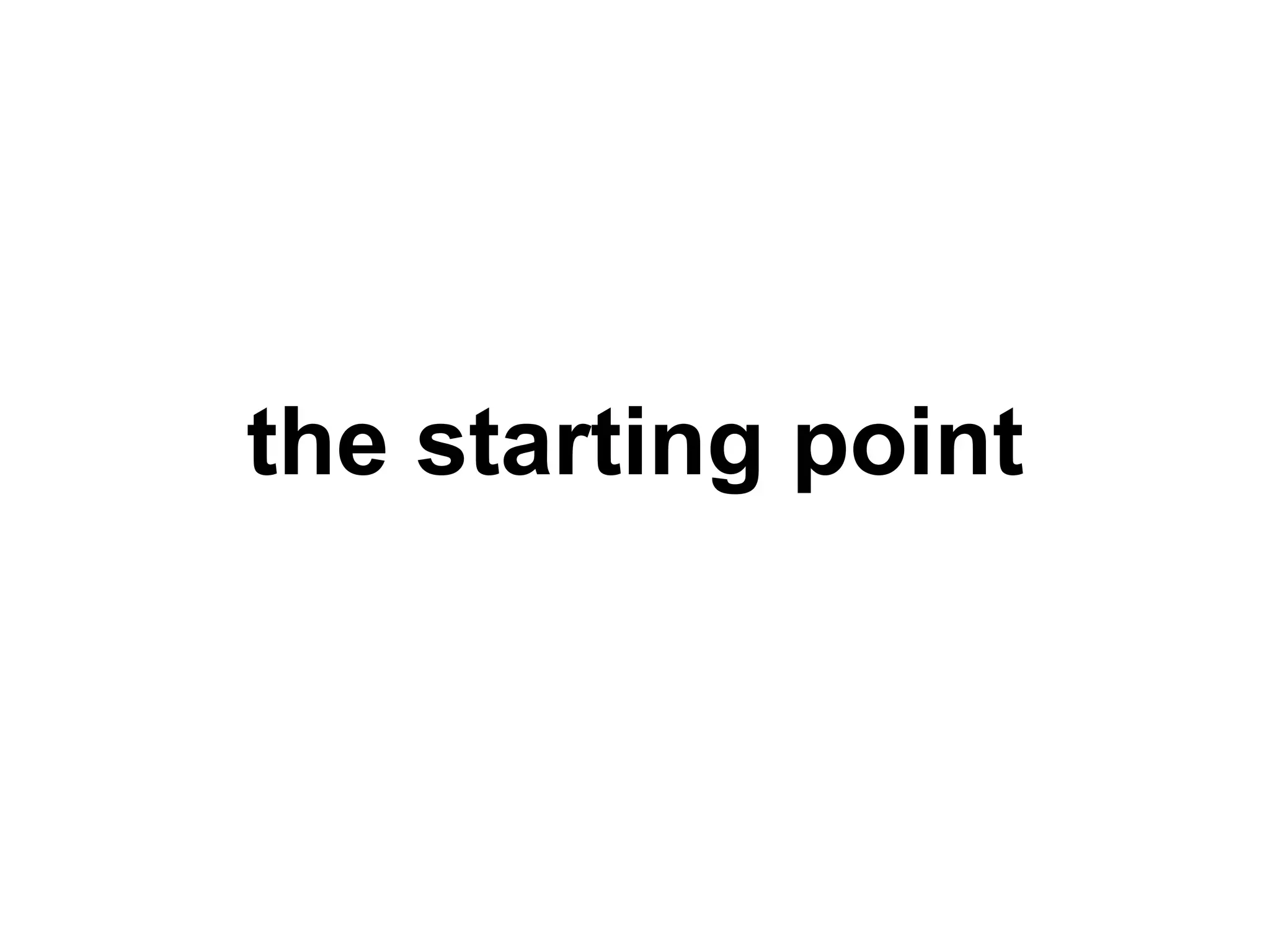 the starting point 