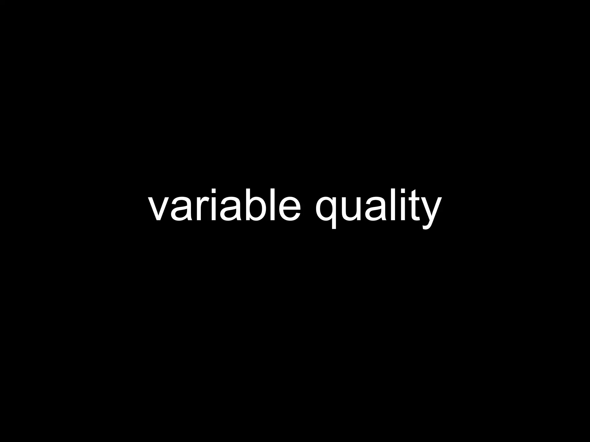 variable quality 