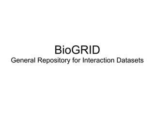 BioGRID General Repository for Interaction Datasets 