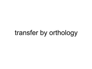 transfer by orthology 
