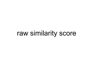 raw similarity score 