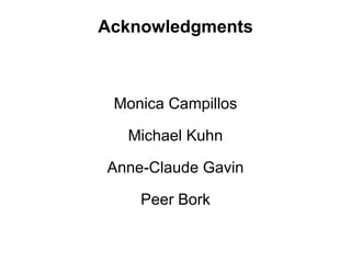 Acknowledgments Monica Campillos Michael Kuhn Anne-Claude Gavin Peer Bork 