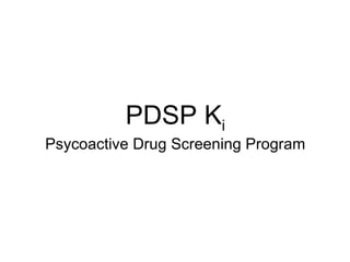 PDSP K i Psycoactive Drug Screening Program 