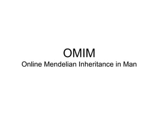 OMIM Online Mendelian Inheritance in Man 
