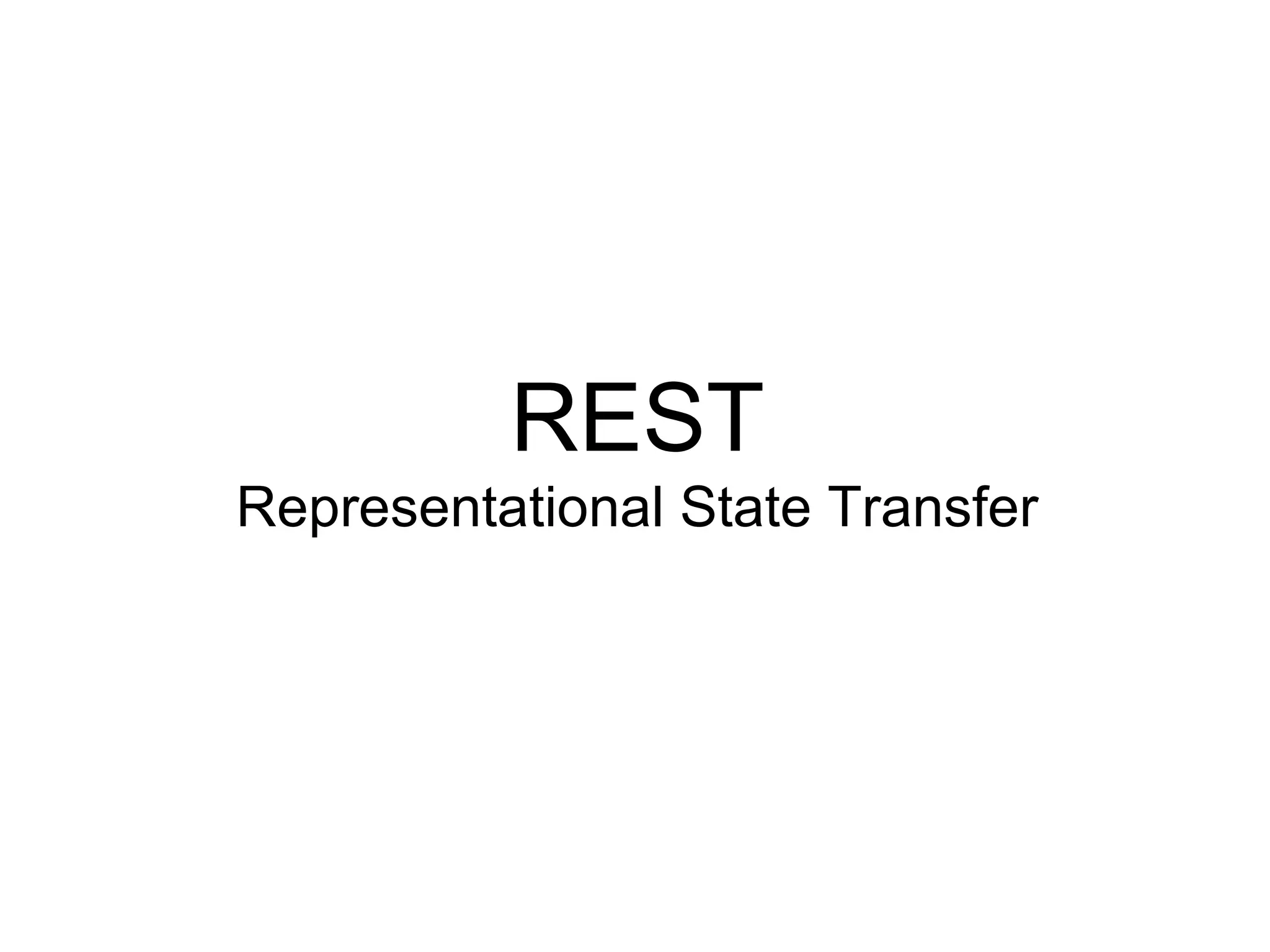 REST Representational State Transfer 