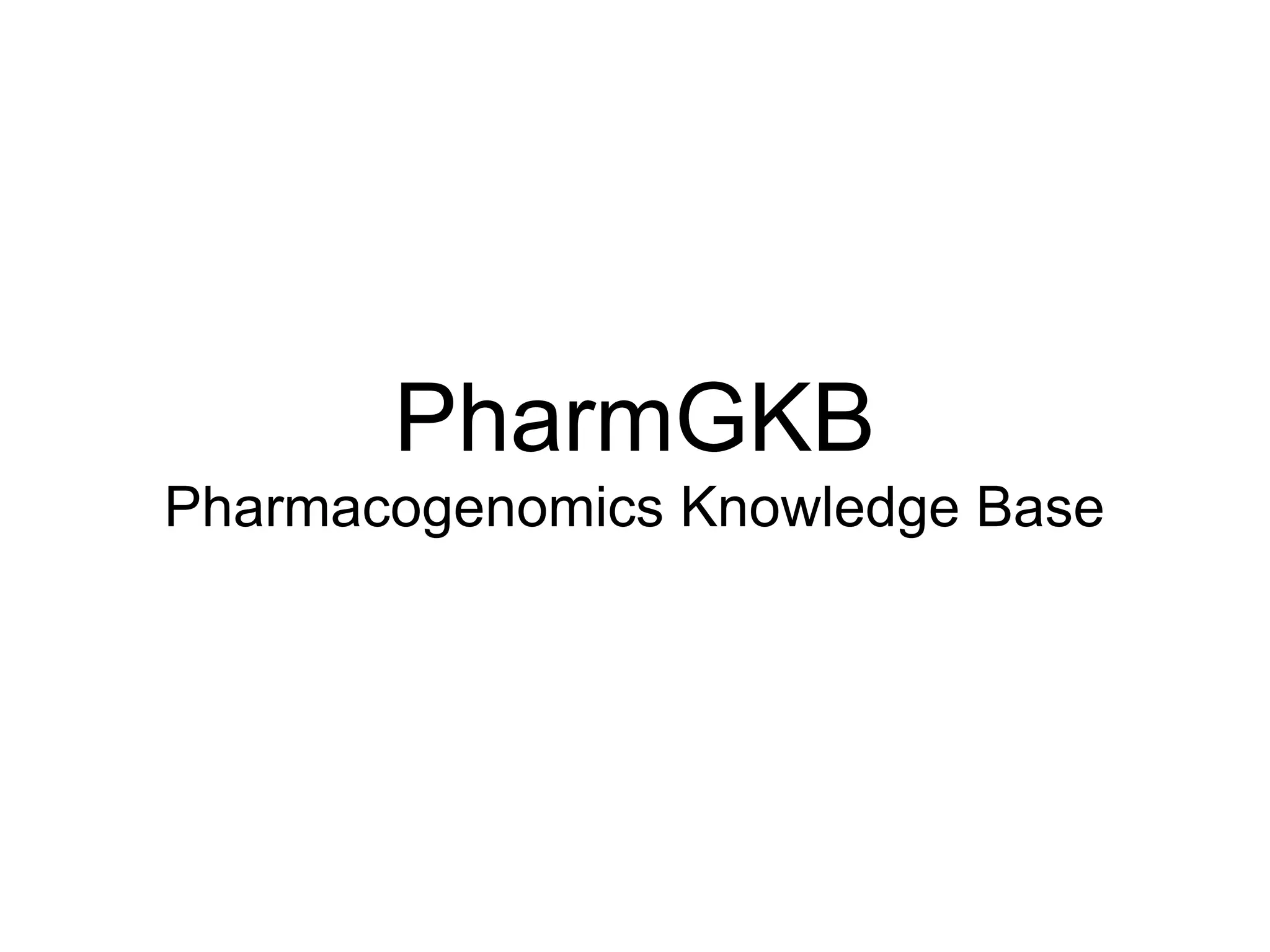 PharmGKB Pharmacogenomics Knowledge Base 