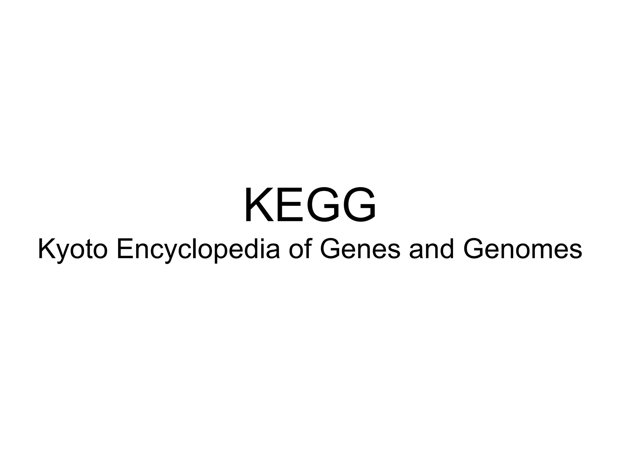 KEGG Kyoto Encyclopedia of Genes and Genomes 
