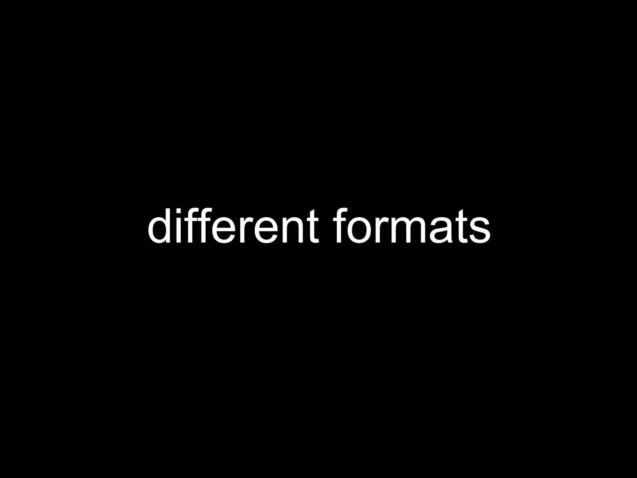 different formats 