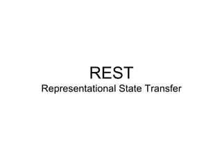 REST Representational State Transfer 