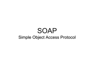 SOAP Simple Object Access Protocol 