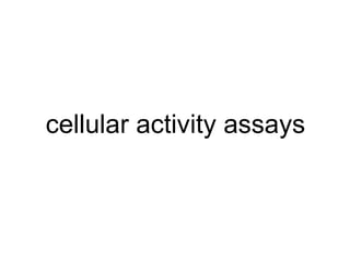 cellular activity assays 