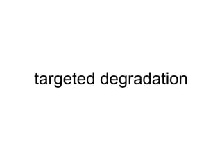 targeted degradation 