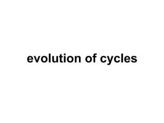 evolution of cycles 