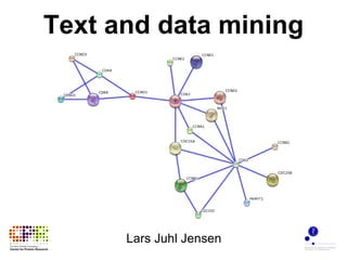 Text and data mining Lars Juhl Jensen 