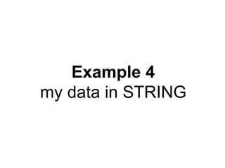 Example 4
my data in STRING
 