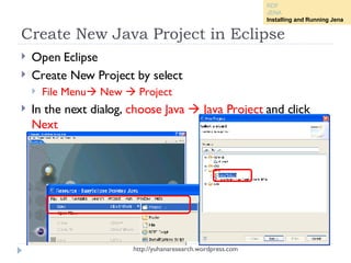 Create New Java Project in Eclipse <ul><li>Open Eclipse </li></ul><ul><li>Create New Project by select  </li></ul><ul><ul>...