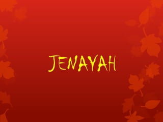 JENAYAH
 