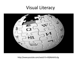 Visual Literacy




http://www.youtube.com/watch?v=XQNbAtK3c3g
 
