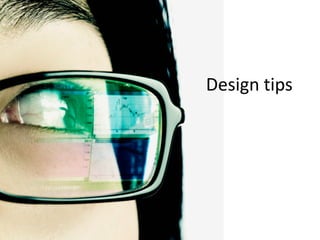Design tips
 