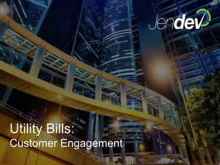 Utility Bills:
Customer Engagement
 