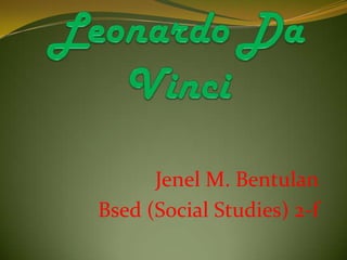 Jenel M. Bentulan
Bsed (Social Studies) 2-f
 