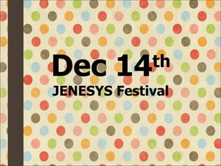 Dec 14 th JENESYS Festival 