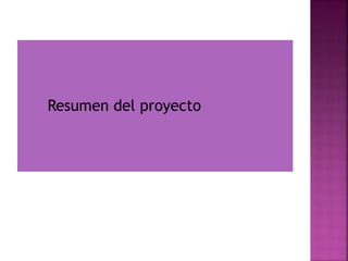 Resumen del proyecto
 