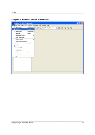 J.E.N.I.




Langkah 6: Membuat sebuah MIDlet baru




Pengembangan Perangkat Mobile           17
 