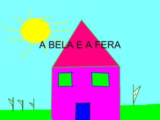 A BELA E A FERA
 