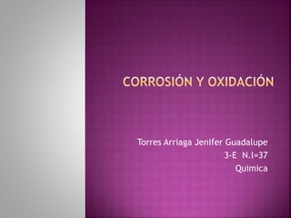 Torres Arriaga Jenifer Guadalupe
3-E N.l=37
Quimica
 
