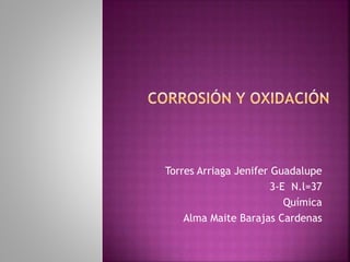 Torres Arriaga Jenifer Guadalupe
3-E N.l=37
Química
Alma Maite Barajas Cardenas
 