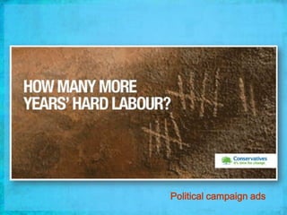 Political campaign ads
 