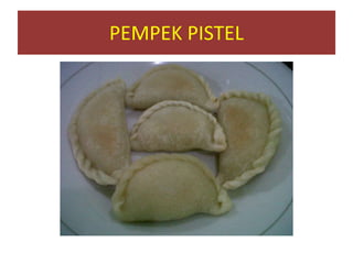 PEMPEK PISTEL
 