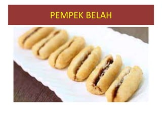 PEMPEK BELAH
 