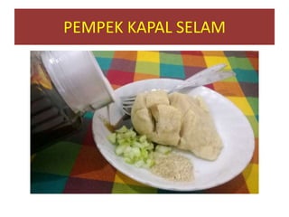 PEMPEK KAPAL SELAM
 